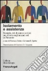 Isolamento e assistenza. Famiglie, reti di aiuto e servizi: una ricerca sugli anziani soli in Piemonte libro