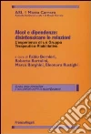 Alcol e dipendenze. Disintossicare le relazioni: l'esperienza di un gruppo terapeutico-riabilitativo libro