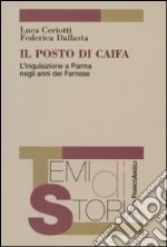 Il posto di Caifa. L'Inquisizione a Parma negli anni dei Farnese libro