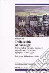 Dalla realtà al paesaggio. Come valori, culture e linguaggi organizzano e strutturano i progetti di paesaggio libro