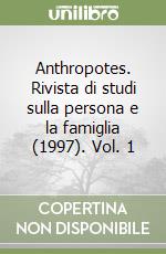 Anthropotes. Rivista di studi sulla persona e la famiglia (1997). Vol. 1 libro