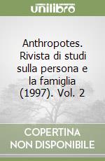 Anthropotes. Rivista di studi sulla persona e la famiglia (1997). Vol. 2 libro
