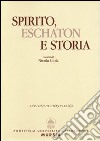 Spirito, eschaton e storia libro di Ciola Nicola