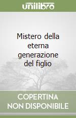 Mistero della eterna generazione del figlio libro