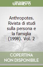 Anthropotes. Rivista di studi sulla persona e la famiglia (1998). Vol. 2 libro