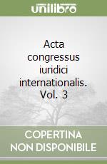 Acta congressus iuridici internationalis. Vol. 3 libro