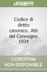 Codice di diritto canonico. Atti del Convegno 1934 libro