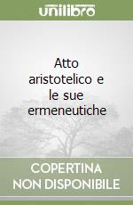 Atto aristotelico e le sue ermeneutiche libro