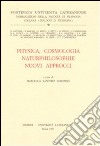 Physica, cosmologia naturphilosophie. Nuovi approcci libro