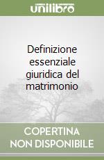 Definizione essenziale giuridica del matrimonio libro