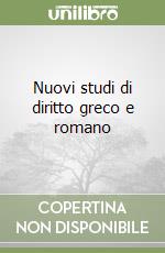 Nuovi studi di diritto greco e romano libro