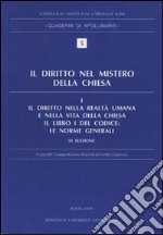 Il diritto nel mistero della Chiesa. Vol. 1: Il diritto nella realtà umana e nella vita della Chiesa. Il libro I del Codice: Le norme generali libro