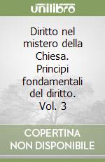 Diritto nel mistero della Chiesa. Principi fondamentali del diritto. Vol. 3 libro