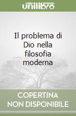 Il problema di Dio nella filosofia moderna