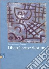 Libertà come destino libro di Zuanazzi Gianfranco