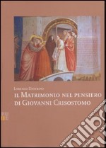 Il matrimonio nel pensiero di Giovanni Crisostomo libro