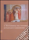 Il matrimonio nel pensiero di Giovanni Crisostomo libro di Dattrino Lorenzo