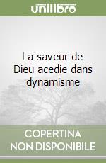 La saveur de Dieu acedie dans dynamisme