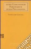 Extra comunionem personarum nulla philosophia libro di Grygiel Stanislaw