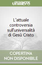 L'attuale controversia sull'universalità di Gesù Cristo