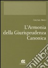 L'armonia della giurisprudenza canonica libro di Begus Cristian