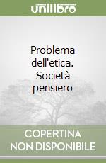 Problema dell'etica. Società pensiero libro