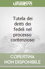 Tutela dei diritti dei fedeli nel processo contenzioso