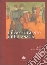 Nè accanimento nè eutanasia libro