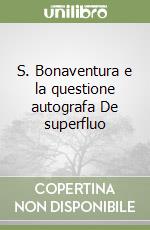 S. Bonaventura e la questione autografa De superfluo