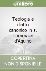 Teologia e diritto canonico in s. Tommaso d'Aquino libro