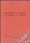 Matrimonio e celibato al Concilio di Trento libro di Ferasin Egidio