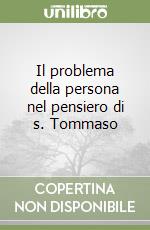 Il problema della persona nel pensiero di s. Tommaso libro