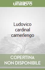 Ludovico cardinal camerlengo