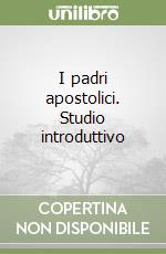 I padri apostolici. Studio introduttivo libro