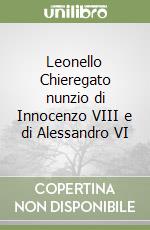 Leonello Chieregato nunzio di Innocenzo VIII e di Alessandro VI libro