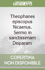 Theophanes episcopus Nicaenus. Sermo in sanctissimam Deiparam libro