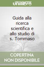 Guida alla ricerca scientifica e allo studio di s. Tommaso libro