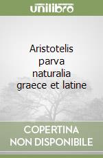 Aristotelis parva naturalia graece et latine