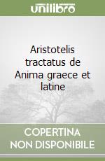 Aristotelis tractatus de Anima graece et latine libro