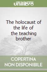 The holocaust of the life of the teaching brother libro