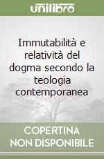 Immutabilità e relatività del dogma secondo la teologia contemporanea