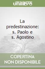 La predestinazione: s. Paolo e s. Agostino libro