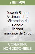 Joseph Simon Assimani et la célébration du Concile libanais maronite de 1736