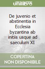 De juvenio et abstinentia in Ecclesia byzantina ab initiis usque ad saeculum XI libro