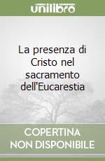 La presenza di Cristo nel sacramento dell'Eucarestia