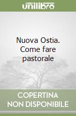 Nuova Ostia. Come fare pastorale