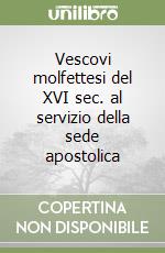 Vescovi molfettesi del XVI sec. al servizio della sede apostolica libro