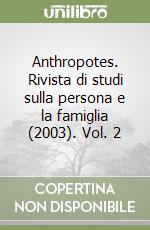 Anthropotes. Rivista di studi sulla persona e la famiglia (2003). Vol. 2 libro