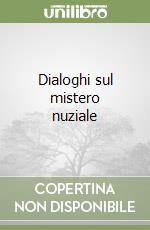 Dialoghi sul mistero nuziale libro