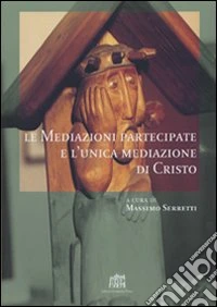 Le mediazioni partecipate e l'unica mediazione di Cristo libro